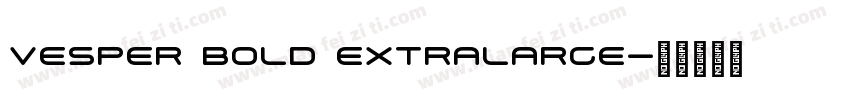 Vesper Bold Extralarge字体转换